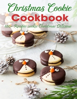 Christmas Cookie Cookbook: 100+ Recipes cookie Christmas Delicious by Antony Erik