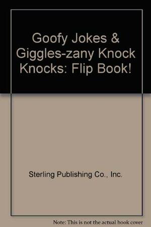 Goofy JokesGiggles/Zany Knock Knocks: Flip Book!Two books in One! by Sterling Publishing