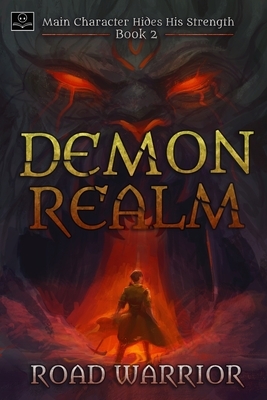 Demon Realm: Main Character hides his Strength Book 2 by Road Warrior