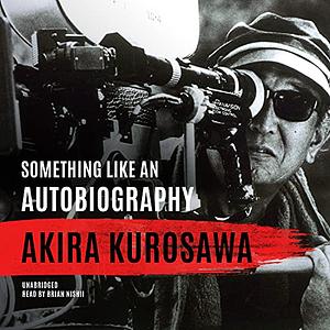 Something Like an Autobiography by Akira Kurosawa