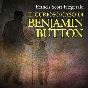 Il curioso caso di Benjamin Button by F. Scott Fitzgerald