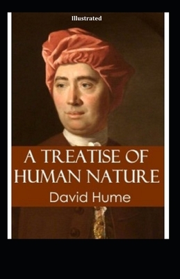 A Treatise of Human Nature ILLUSTRATED by David Hume