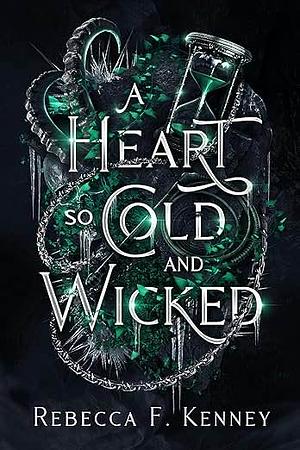 A Heart So Cold and Wicked by Rebecca F. Kenney