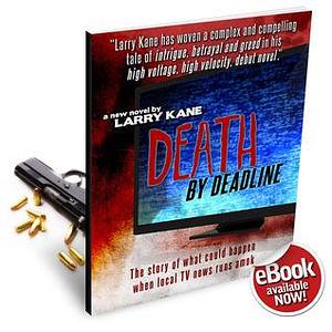 Death by Deadline by Larry Kane, Larry Kane