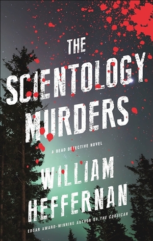 The Scientology Murders: A Dead Detective Novel by William Heffernan
