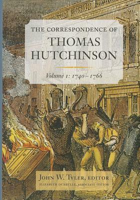 The Correspondence of Thomas Hutchinson, Volume I: 1740-1766 by Thomas Hutchinson