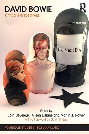 David Bowie: Critical Perspectives by Dene October, Aileen Dillane, Eoin Devereux, Martin J. Power