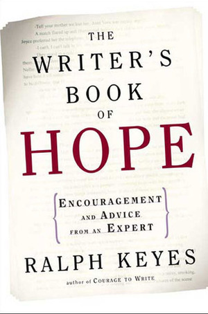 The Writer's Book of Hope: Getting from Frustration to Publication by Ralph Keyes