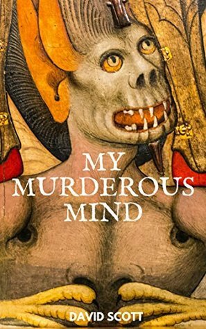My Murderous Mind by David Scott