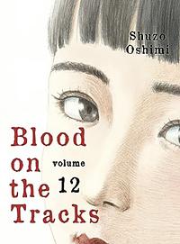 Blood on the Tracks, Vol. 12 by Shuzo Oshimi
