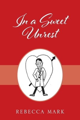In a Sweet Unrest by Rebecca Mark