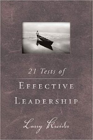 21 Tests of Effective Leadership by Larry Kreider