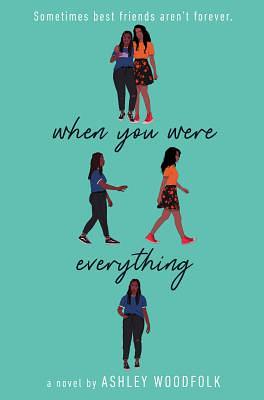 When You Were Everything by Ashley Woodfolk