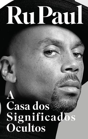 A Casa dos Significados Ocultos by RuPaul