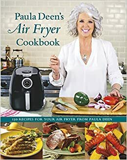 Paula Deen's Air Fryer Cookbook by Paula H. Deen