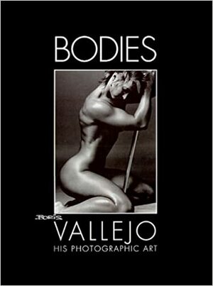 Bodies: His Photographic Art by Boris Vallejo