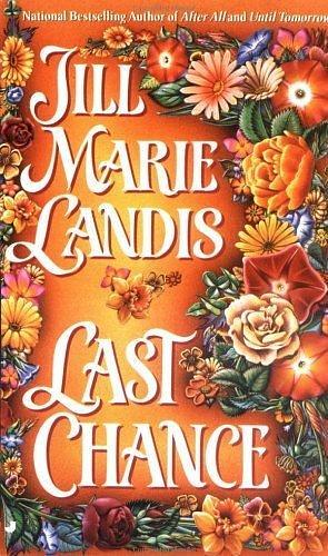 Last Chance by Jill Marie Landis by Jill Marie Landis, Jill Marie Landis