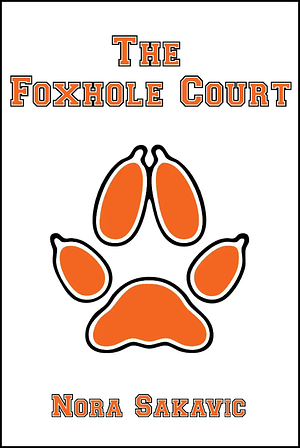 The Foxhole Court by Nora Sakavic