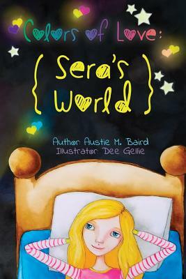 Colors of Love: Sera's World by Austie M. Baird