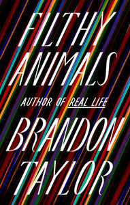 Filthy Animals by Brandon Taylor