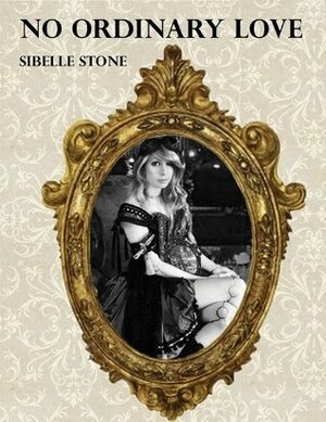 No Ordinary Love by Sibelle Stone