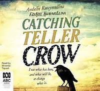 Catching Teller Crow by Ambelin Kwaymullina, Ezekiel Kwaymullina