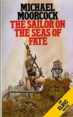 The Sailor on the Seas of Fate by Michael Moorcock