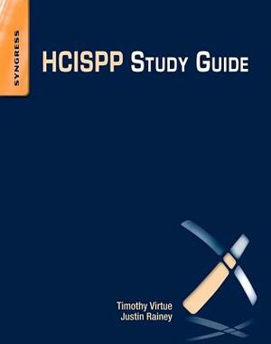 Hcispp Study Guide by Justin Rainey, Timothy Virtue