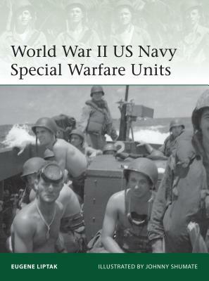 World War II US Navy Special Warfare Units by Eugene Liptak