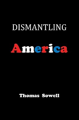 Dismantling America: And Other Controversial Essays by Thomas Sowell