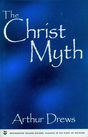 The Christ Myth by Arthur Drews