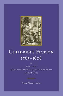 Children's Fiction, 1765-1808: By John Carey; Margaret King Moore, Lady Mount Cashell; And Henry Brooke by 