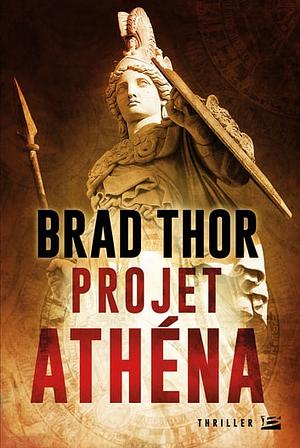 Projet Athéna by Brad Thor
