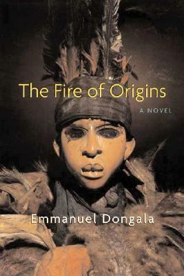 The Fire of Origins by Emmanuel Dongala, Lillian Corti