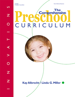 The Comprehensive Preschool Curriculum by Linda Miller, Kay Albrecht
