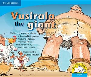 Vusirala the Giant (English) by Vuyokasi Matross, Nodumo Mabece, Cecelia Ntliziywana