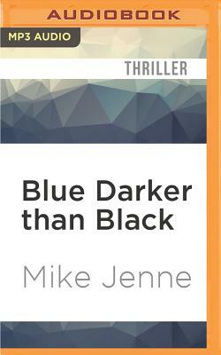 Blue Darker Than Black: A Thriller by Mike Jenne