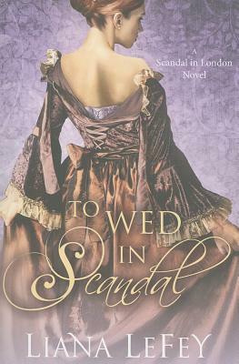 To Wed in Scandal by Liana LeFey