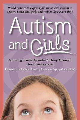 Autism and Girls: World-Renowned Experts Join Those with Autism Syndrome to Resolve Issues That Girls and Women Face Every Day! New Upda by Tony Attwood, Catherine Faherty, Temple Grandin
