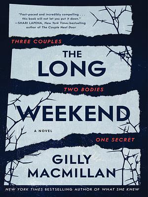 The Long Weekend by Gilly Macmillan