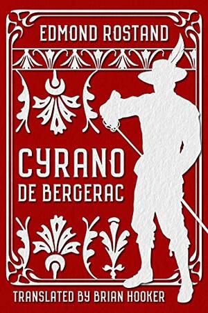Cyrano de Bergerac by Edmond Rostand, Brian Hooker