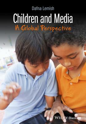 Children and Media: A Global Perspective by Dafna Lemish