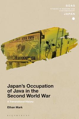 Japan's Occupation of Java in the Second World War by Ethan Mark