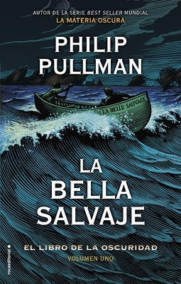 El Libro de la Oscuridad I. La Bella Salvaje by Philip Pullman
