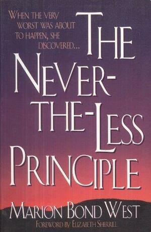 The Nevertheless Principle by Marion Bond West, Elizabeth Sherrill