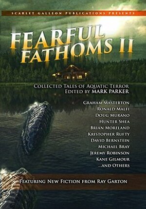 Fearful Fathoms II: Collected Tales of Aquatic Terror by Mark Parker