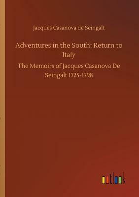 Adventures in the South: Return to Italy by Jacques Casanova De Seingalt