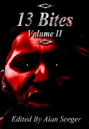 13 Bites Volume II (13 Bites Anthology Series Book 2) by Sheridan Sinclair, Joseph Picard, Alan Seeger