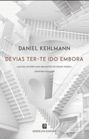 Devias Ter-te Ido Embora by Daniel Kehlmann