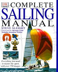 DK Complete Sailing Manual by Steve Sleight